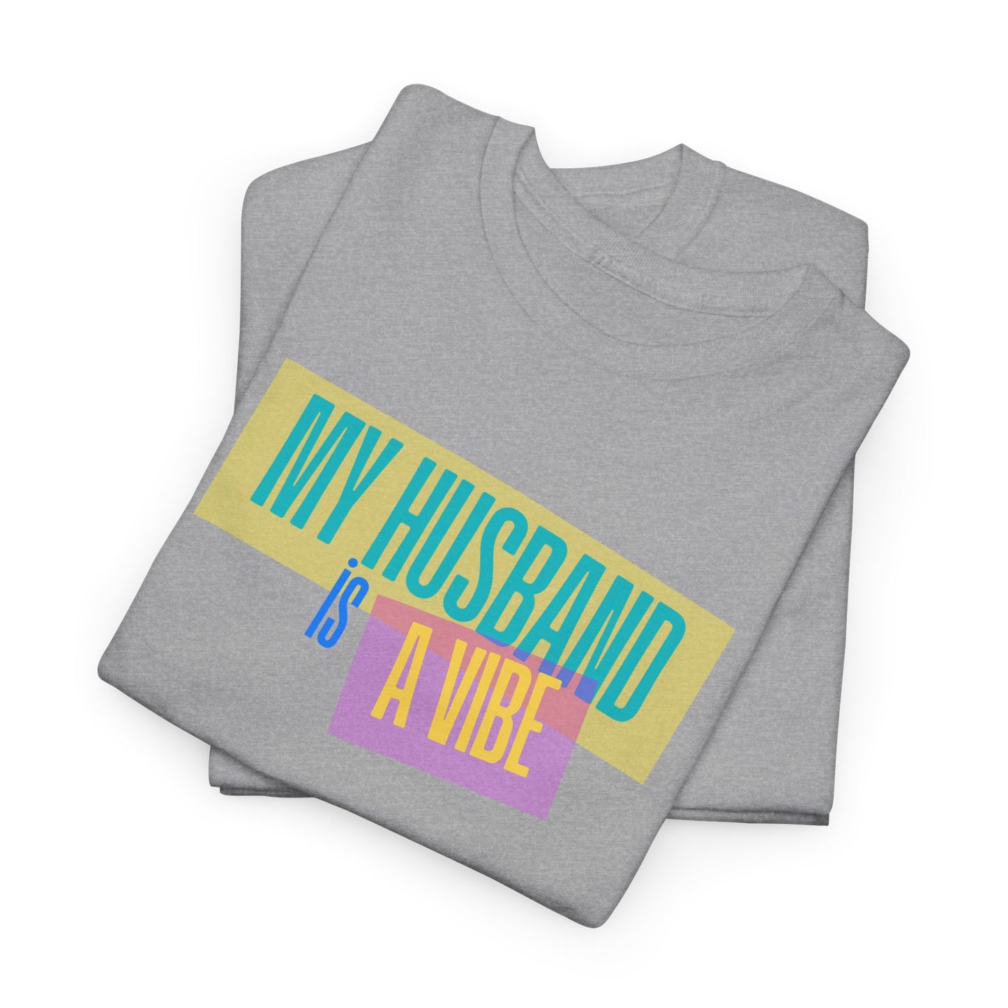 My Husband is a Vibe Unisex Heavy Cotton Tee