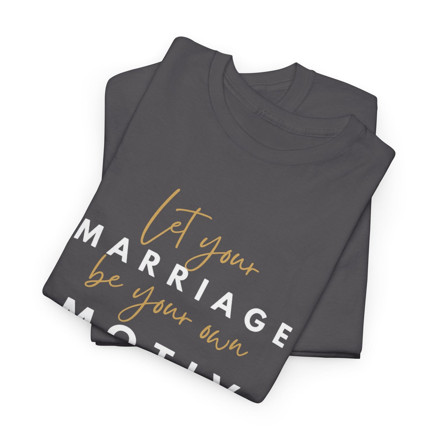 Marriage Motivation Unisex Heavy Cotton Tee