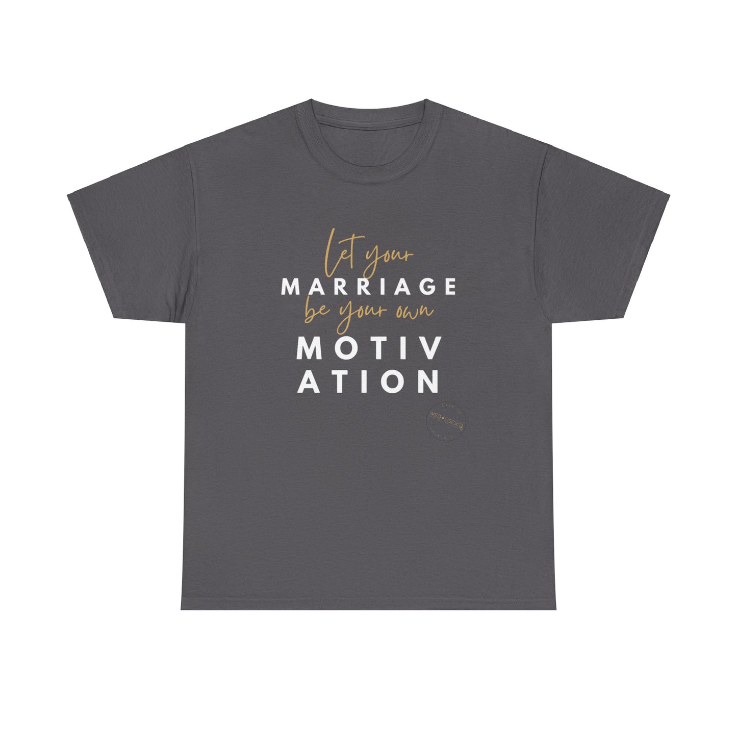 Marriage Motivation Unisex Heavy Cotton Tee