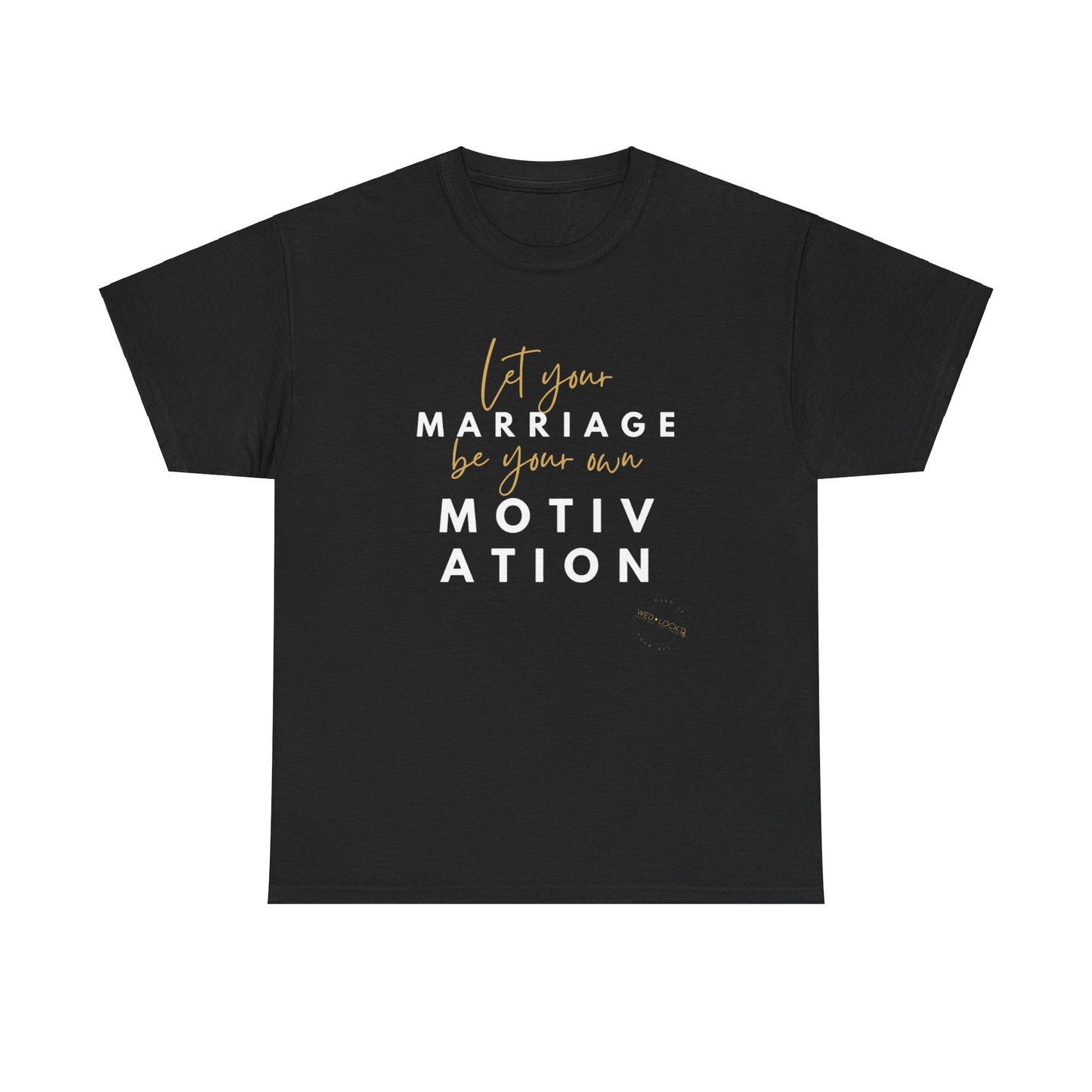 Marriage Motivation Unisex Heavy Cotton Tee