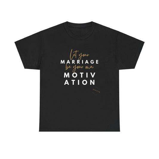 Marriage Motivation Unisex Heavy Cotton Tee